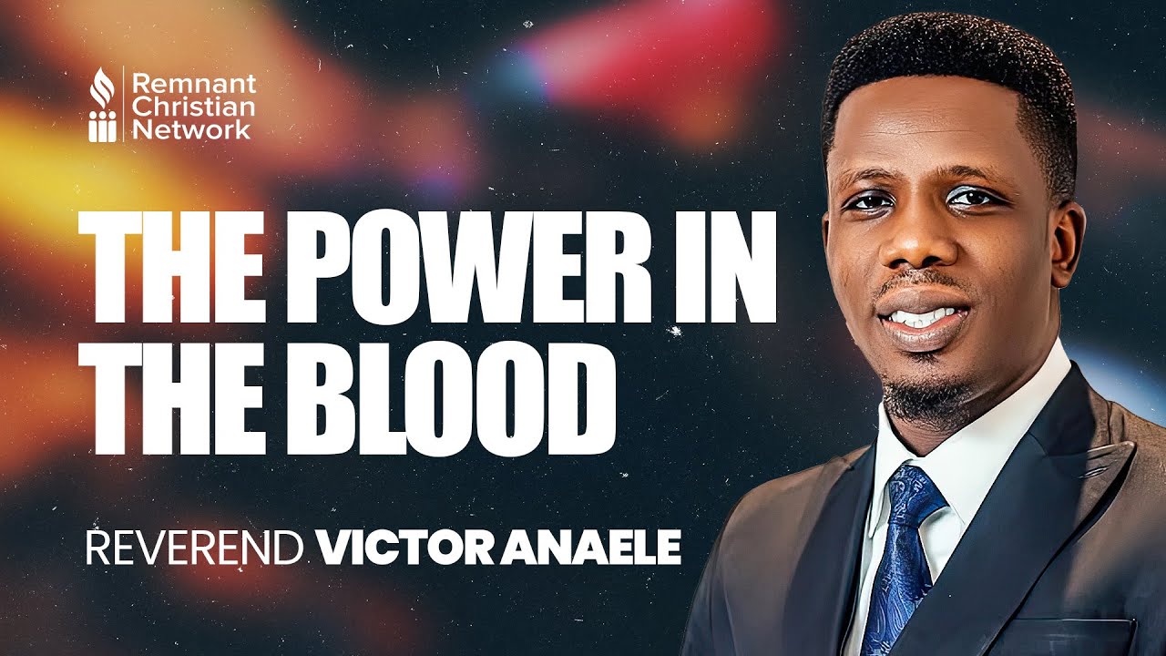 THE POWER IN THE BLOOD - REVEREND VICTOR ANAELE