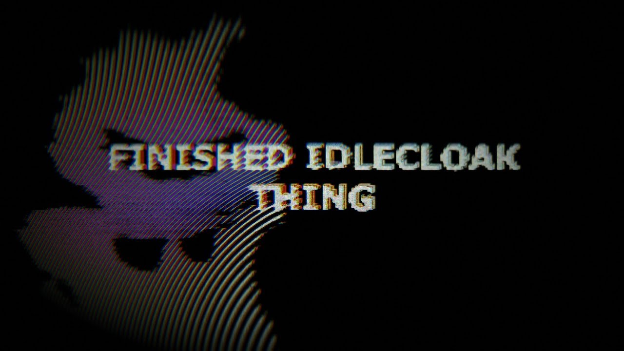 Finished IdleCloak Thing #6