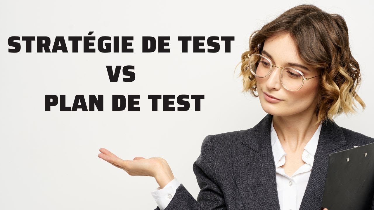 Test logiciel : Stratégie de test Vs plan de test