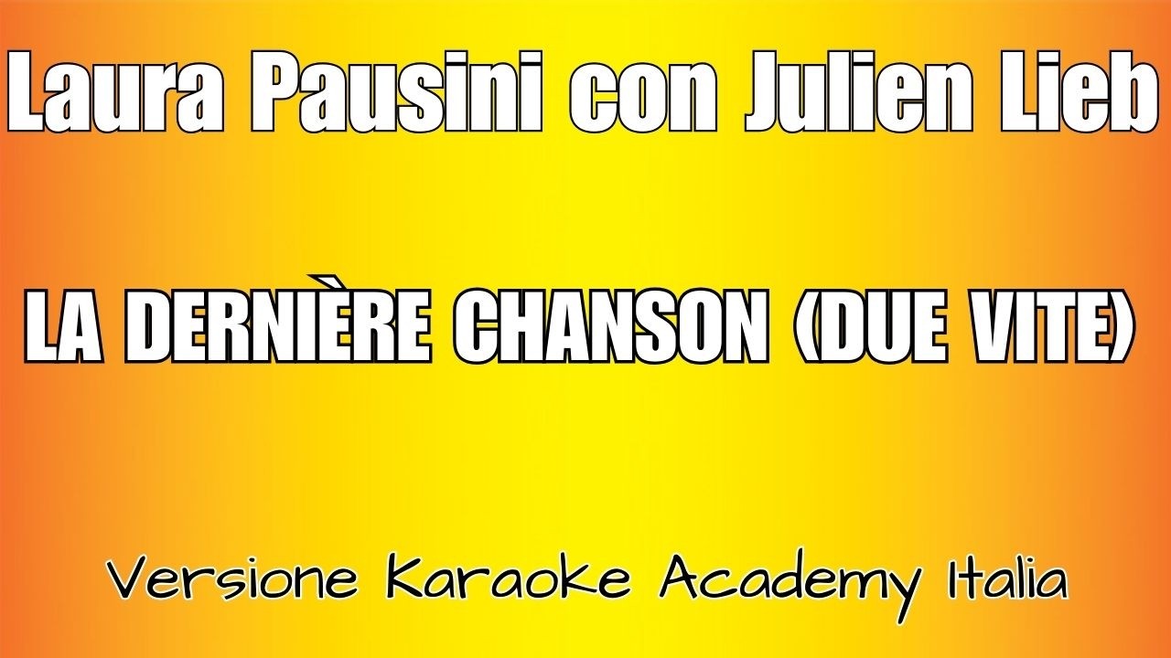 Laura Pausini & Julien Lieb  - La Dernière Chanson Due Vite (Versione Karaoke Academy Italia)