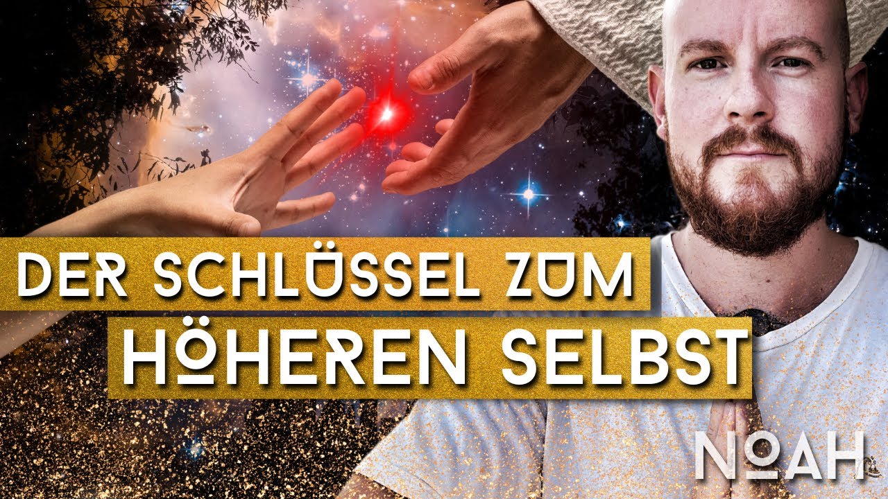 Der direkte Zugang zu Deinem höheren Selbst | So löst Du jeglichen Mangel | NOAH