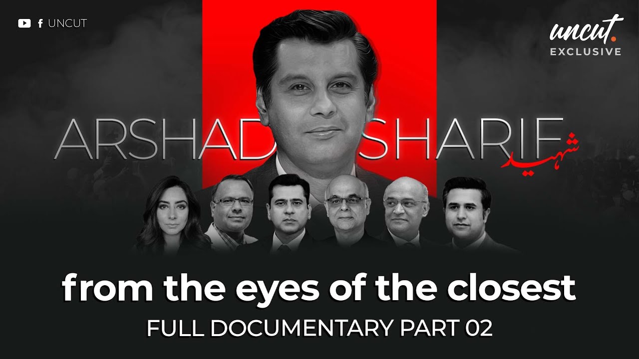 Full Version | Arshad Sharif: From the Eyes of the Closest | UNCUT's Exclusive Documentary | Part 2
