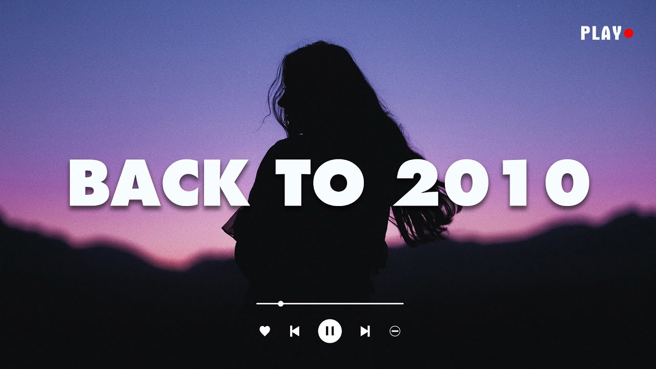 Back to 2010 - childhood songs that bring you back to 2010 - throwback playlist