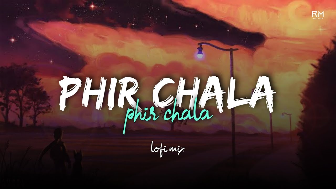 Phir Chala (Lofi Flip) - Jubin Nautiyal | Sumit Kanodiya | RMMusicNation
