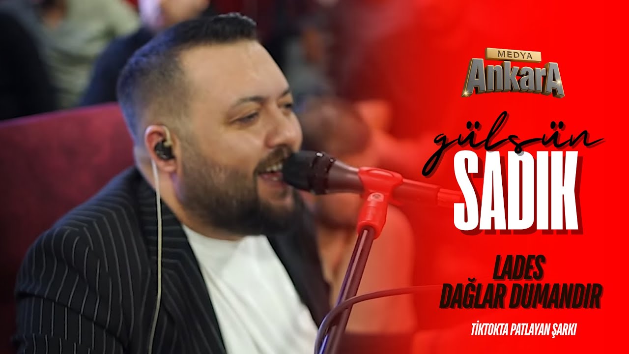 Sadık Gülsün || Lades - Dağlar Dumandır (Ankara Medya Muhabbetleri 2025)