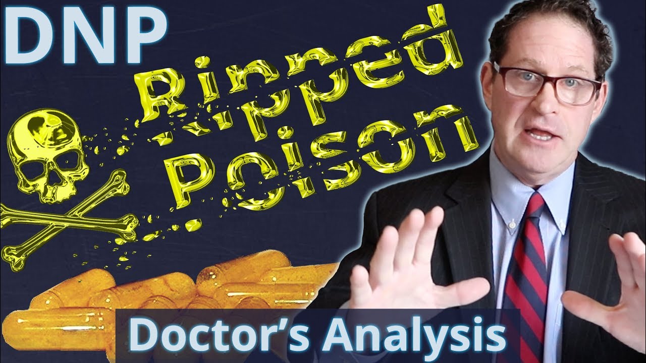DNP - Poison Fat Burner - Doctor's Analysis of Side Effects & Properties