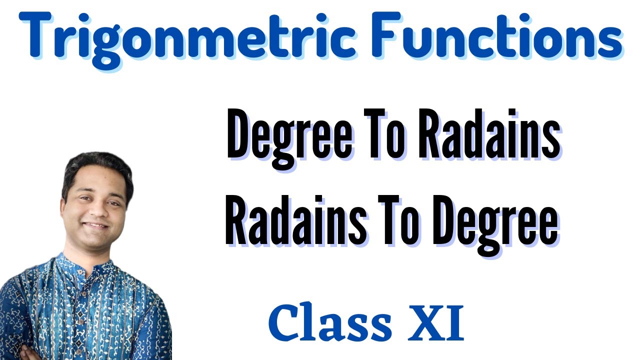 Trigonometric Functions, Conversion of angle from Degree to Radians, Class 11 By Dig Your Mind