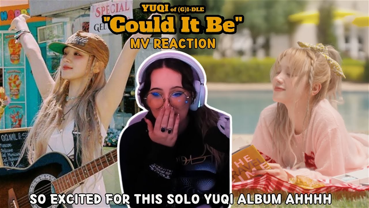 우기(YUQI) - 'Could It Be' Official Music Video Reaction