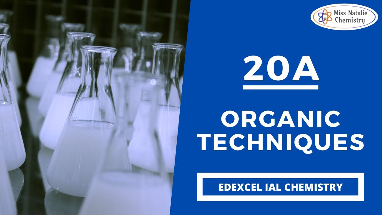 20A Organic Techniques - Edexcel IAL Chemistry (Unit 5)