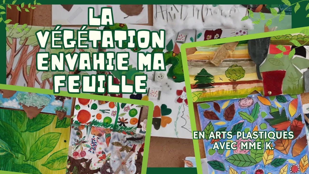 La v&eacute;g&eacute;tation envahie ma feuille, en Arts Plastiques avec Mme K.