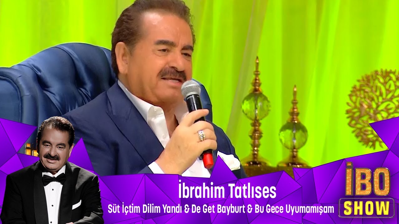 İbrahim Tatlıses - SÜT İÇTİM DİLİM YANDI & DE GET BAYBURT &  BU GECE UYUMAMIŞAM