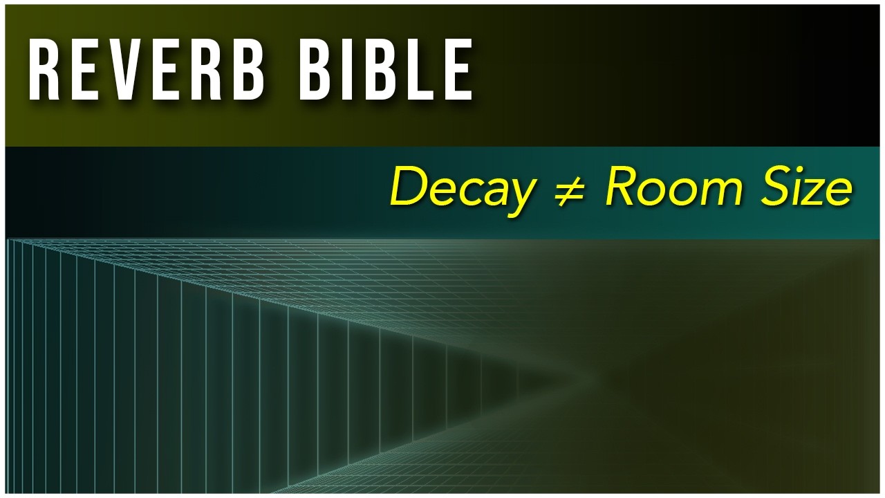 Reverb Decay Time is NOT Room Size