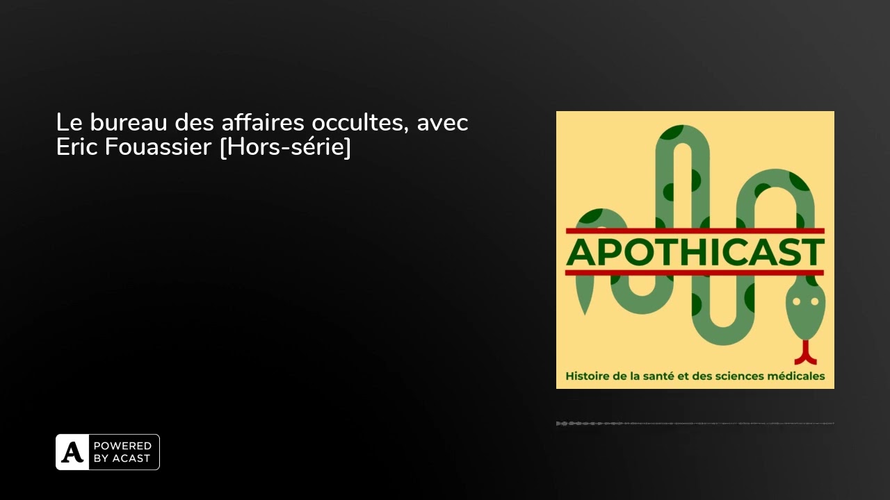 Le bureau des affaires occultes, avec Eric Fouassier [Hors-s&eacute;rie]