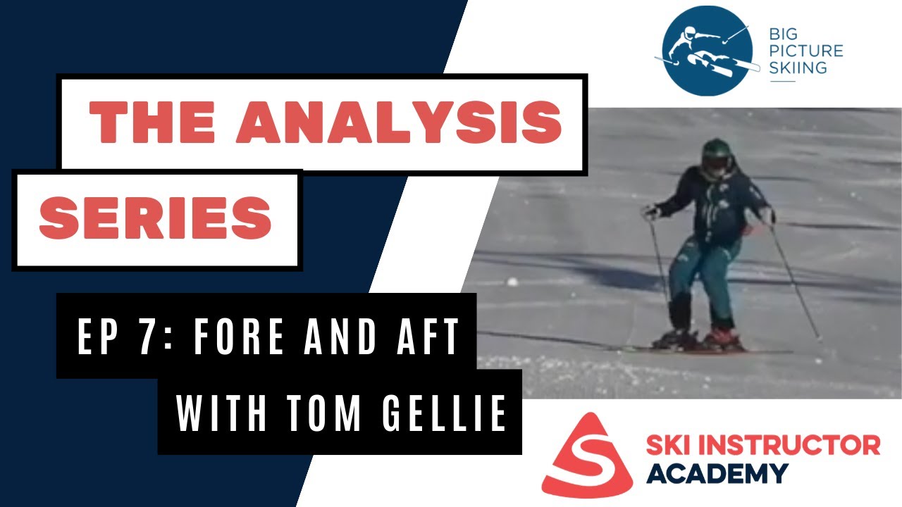 Ski Analysis Ep 7: Fore and aft - with Tom Gellie