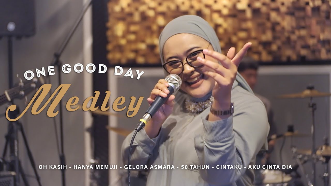 OH KASIH, HANYA MEMUJI, GELORA ASMARA, 50 TAHUN LAGI, CINTAKU, AKU CINTA DIA MEDLEY BY ONE GOOD DAY
