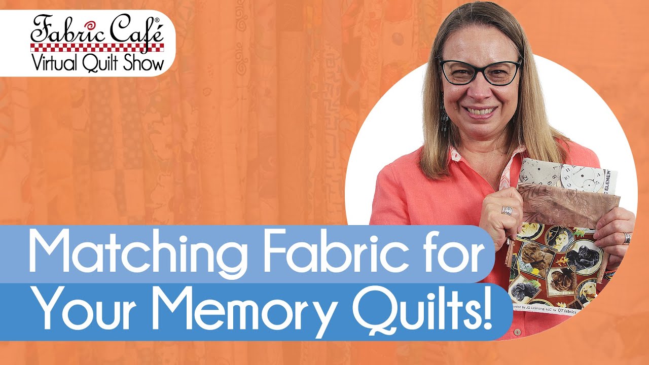 Making Memory Quilts - Fabric Matchmaker