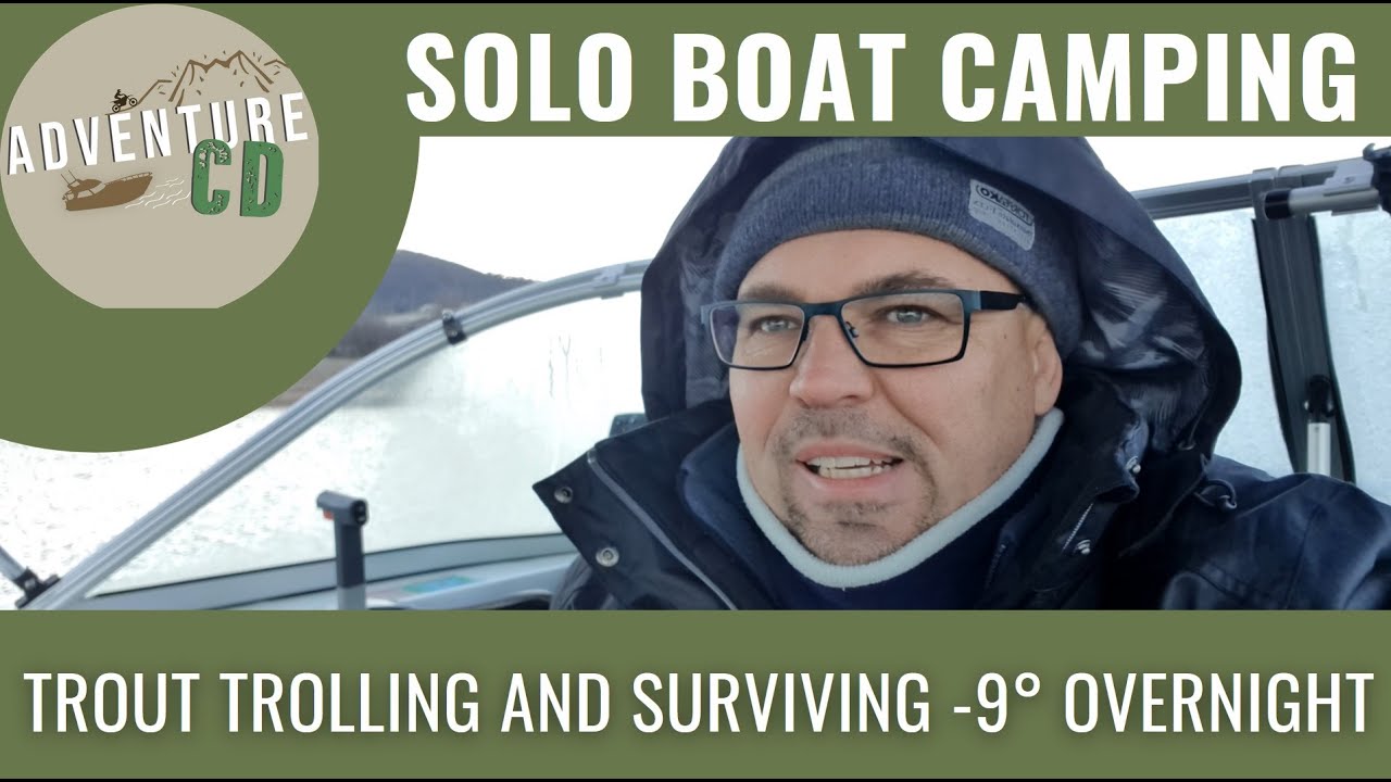 Solo boat camping, trout trolling and surviving -9° overnight