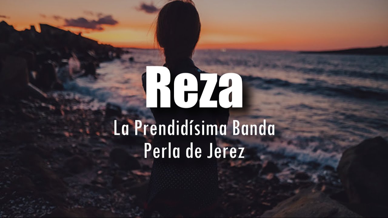 [LETRA] La Prendidísima Banda Perla de Jerez - Reza