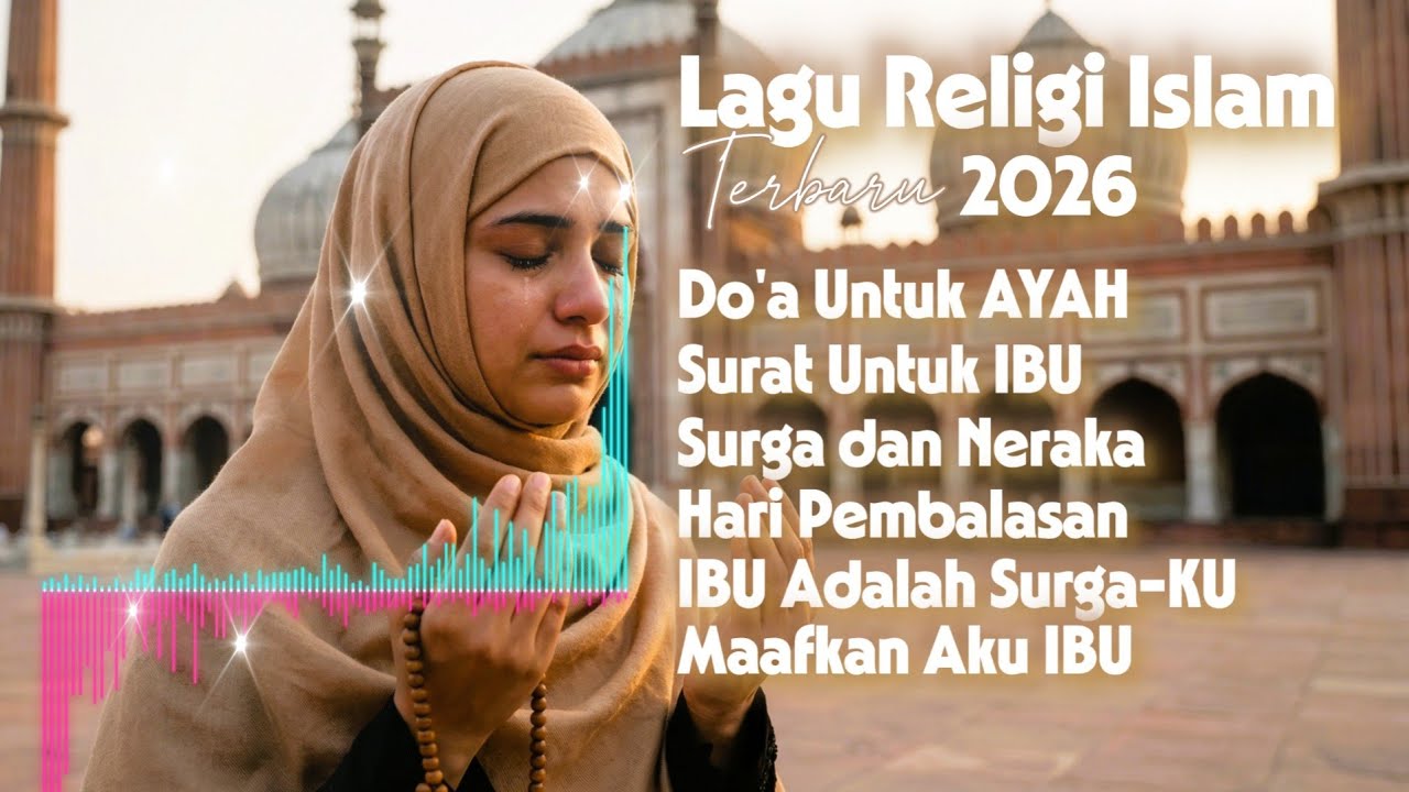 Doa Untuk Ayah || Kumpulan lagu Religi Islam Terbaru 2026 || Rasa Kehilangan, Doa dan Kerinduan