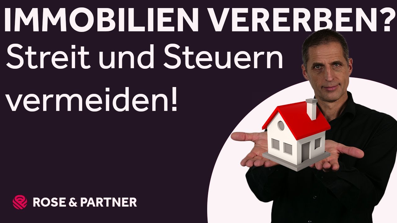 Immobilien vererben &ndash; Tipps f&uuml;r Eigent&uuml;mer und Erben (Fachanwaltskanzlei ROSE & PARTNER)