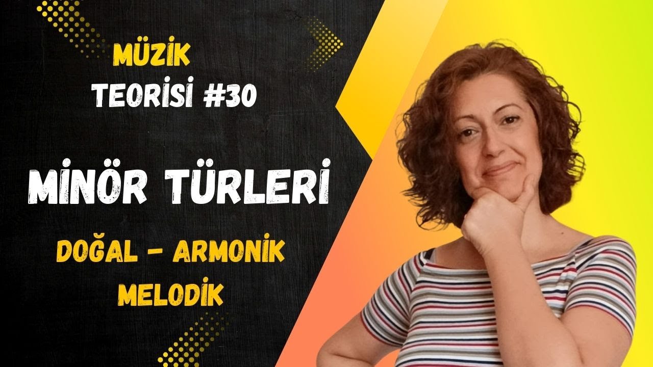 Minör Türleri - Doğal, Armonik, Melodik Minörler