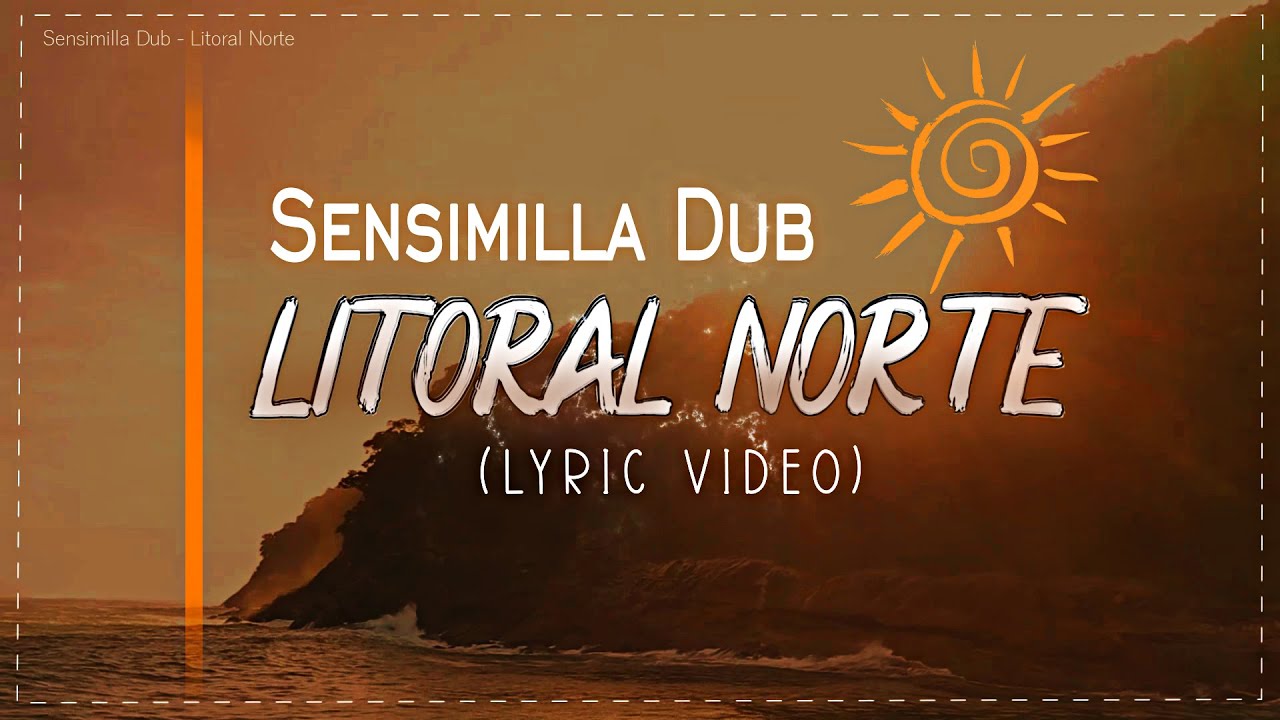 Sensimilla Dub - Litoral Norte (Lyric Video)
