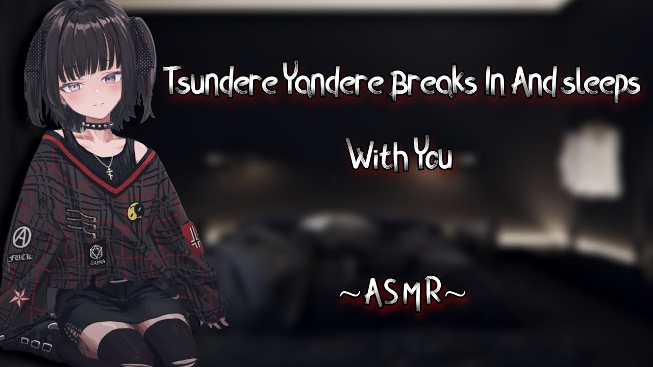 Tsundere Yandere Breaks In And Sleeps With You {ASMR}{F4M}