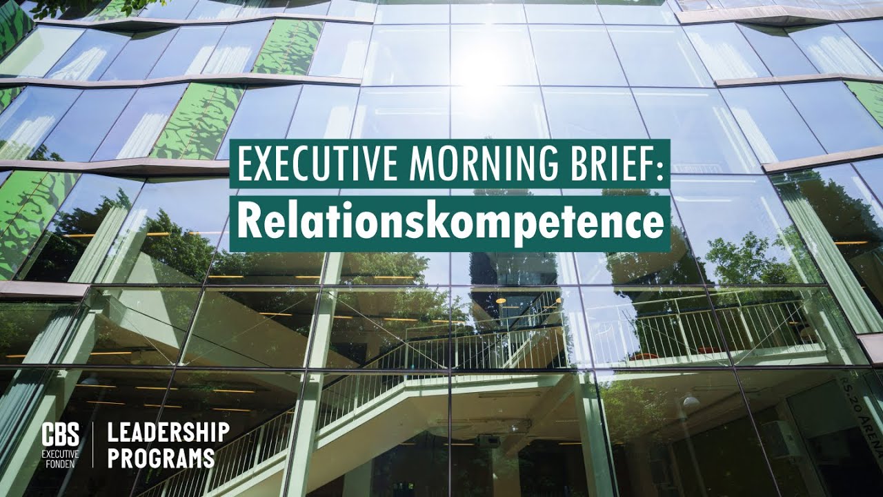 Executive Morning Brief - Relationskompetence i professionelle sammenhænge