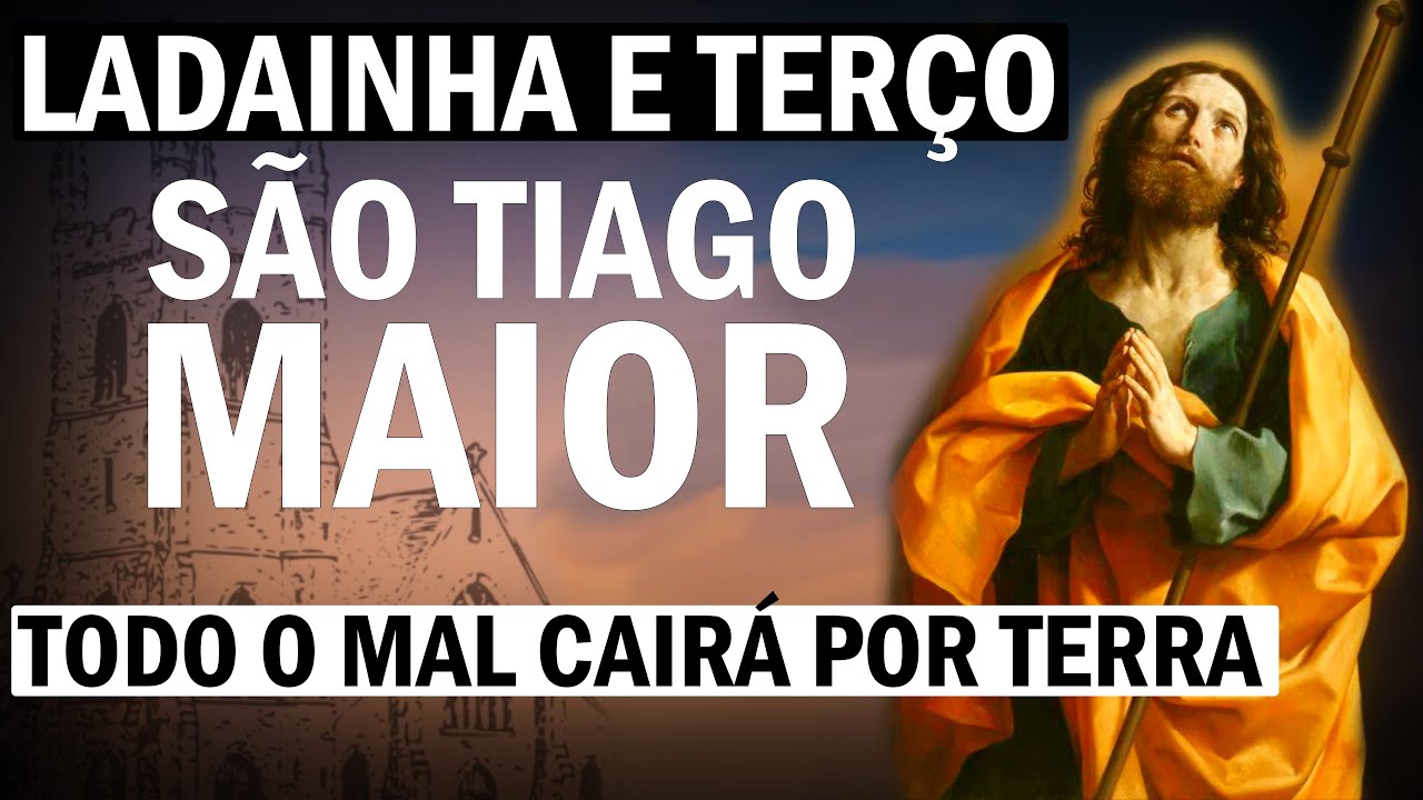 TERÇO DE SÃO TIAGO APOSTOLO - REZE AGORA E RECEBA SUA GRAÇA