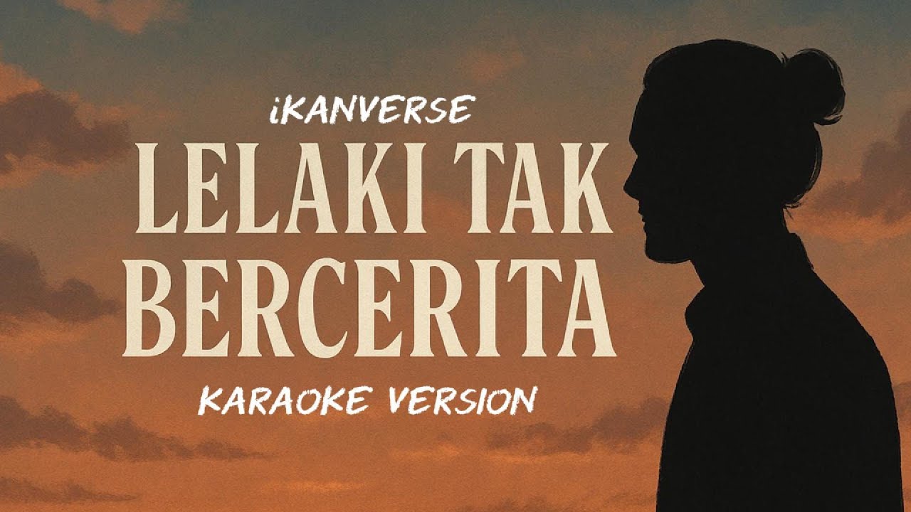 [Karaoke Version] Lelaki Tak Bercerita by iKANVERSE