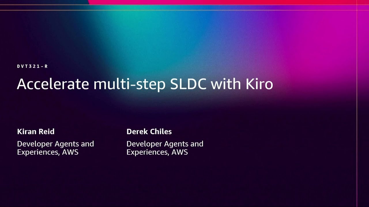 AWS re:Invent 2025 - Accelerate multi-step SDLC with Kiro (DVT321)