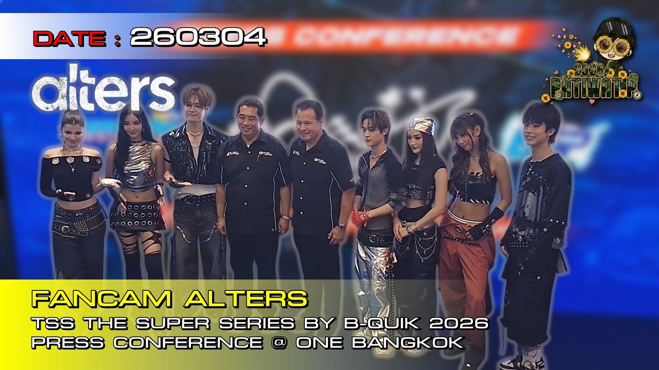 260304 [Fancam] ALTERS | TSS THE SUPER SERIES BY B-QUIK 2026 PRESS CONFERENCE @ One Bangkok