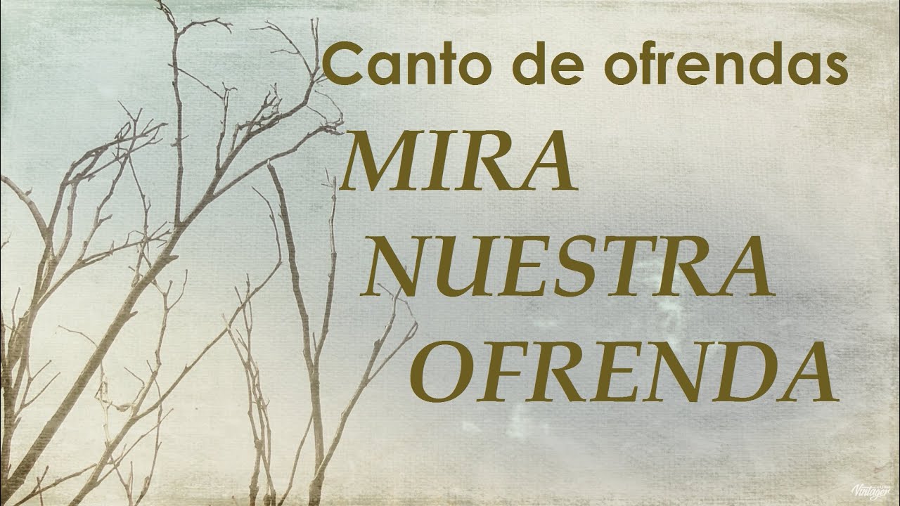 CANTO DE OFRENDAS PARA CUARESMA (Ofertorio) - MIRA NUESTRA OFRENDA - TIEMPO DE CUARESMA