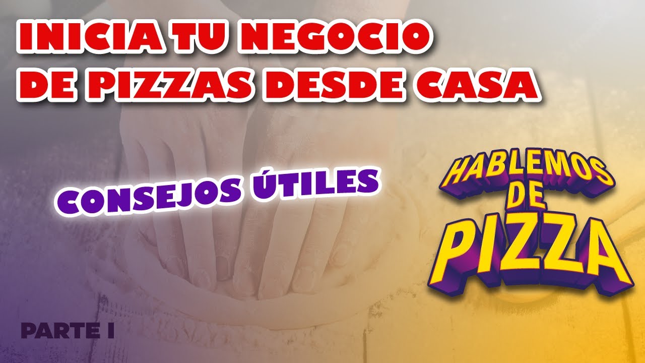 Inicia tu negocio de pizzas desde casa | Consejos útiles | PARTE I