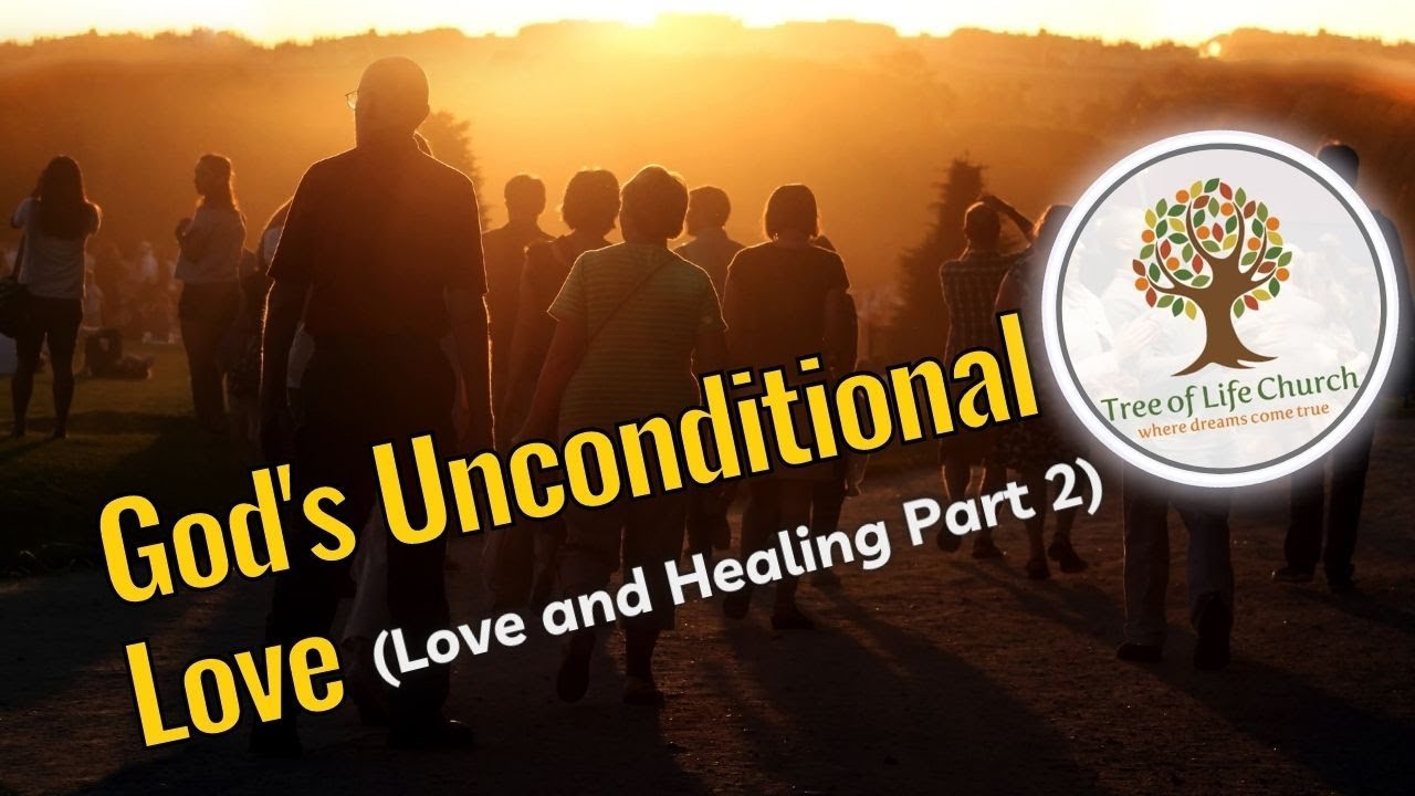 God's Unconditional Love (Love and Healing Part 2)