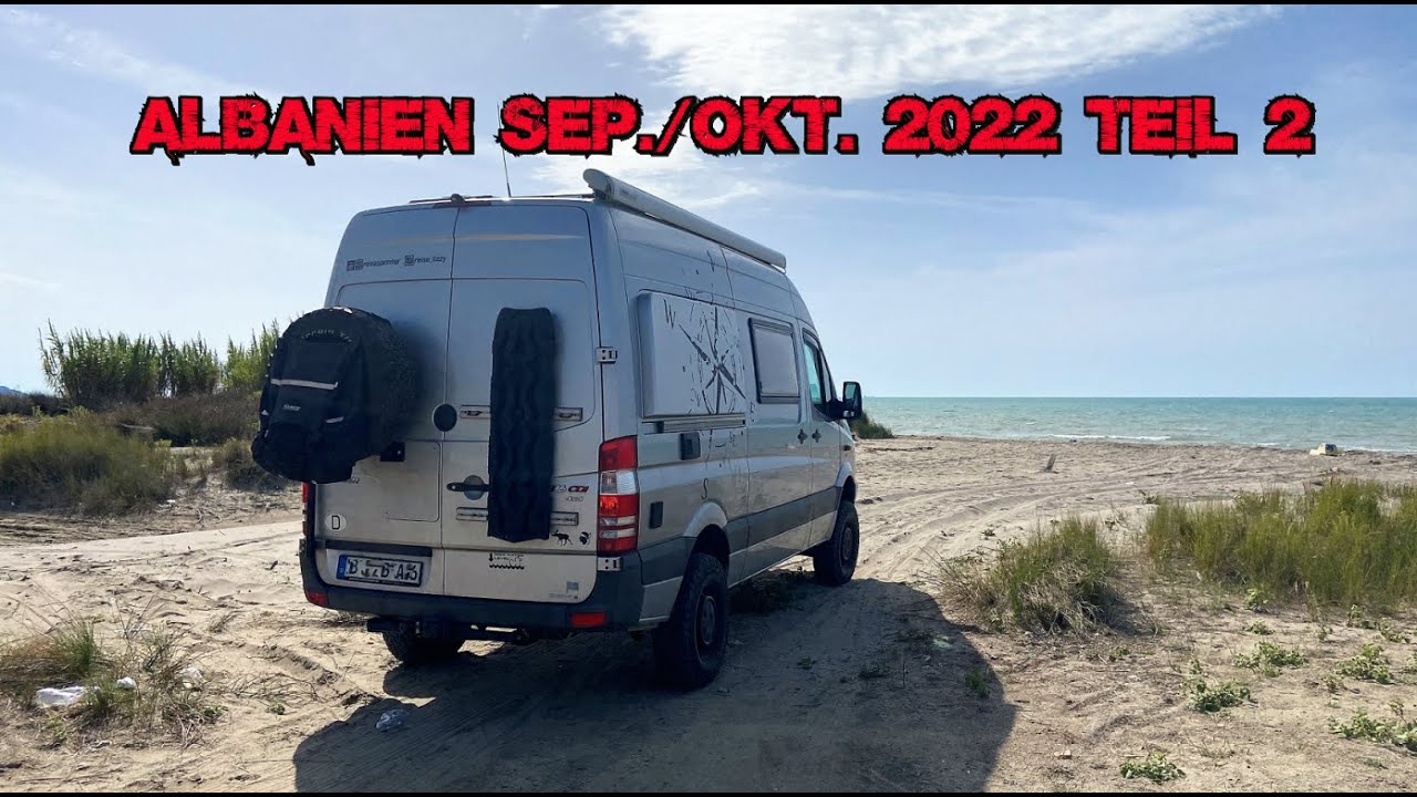Albanien Sep./Okt. 2022 mit dem Sprinter 4x4 Teil 2