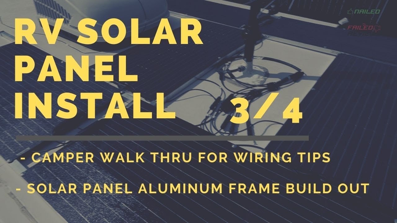 RV Flexible Solar Panel System 3/4 Camper Walk Thru for Solar Wiring Tips & Aluminum Frame Build