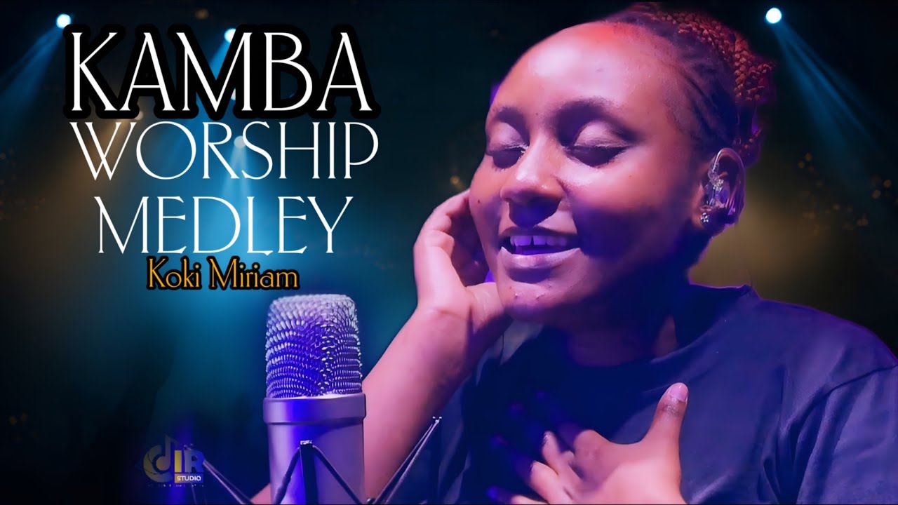 Top Kamba Songs Worship medley  - Koki Miriam 