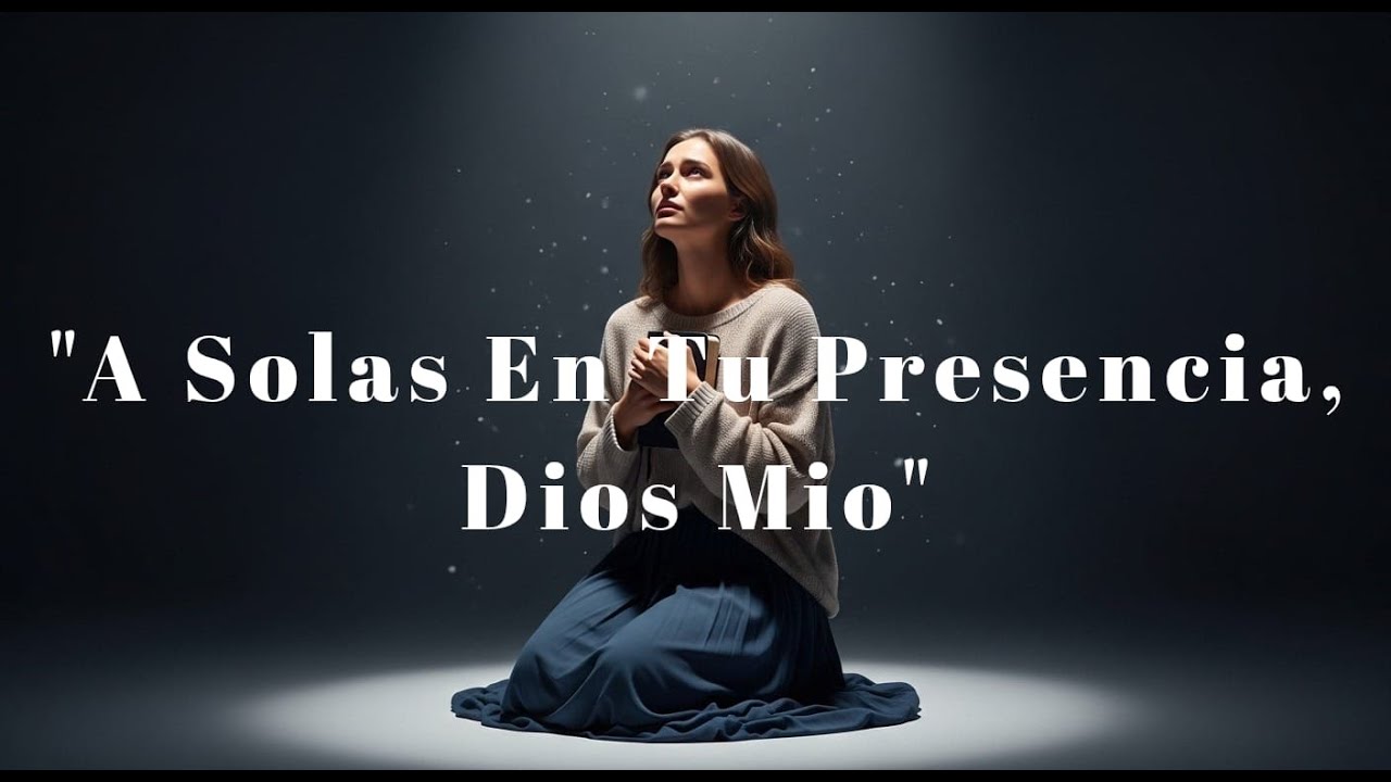 A SOLAS CONTIGO SEÑOR | Cuando Nadie Me Escuchó, Dios Sí Lo Hizo | Música Cristiana de Adoración
