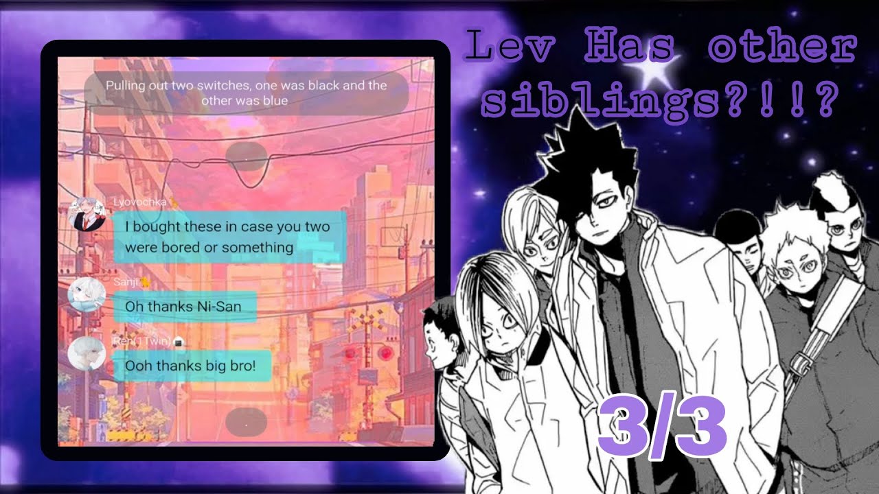Haikyuu texts: Lev Has Other Siblings?!!? || 3/3