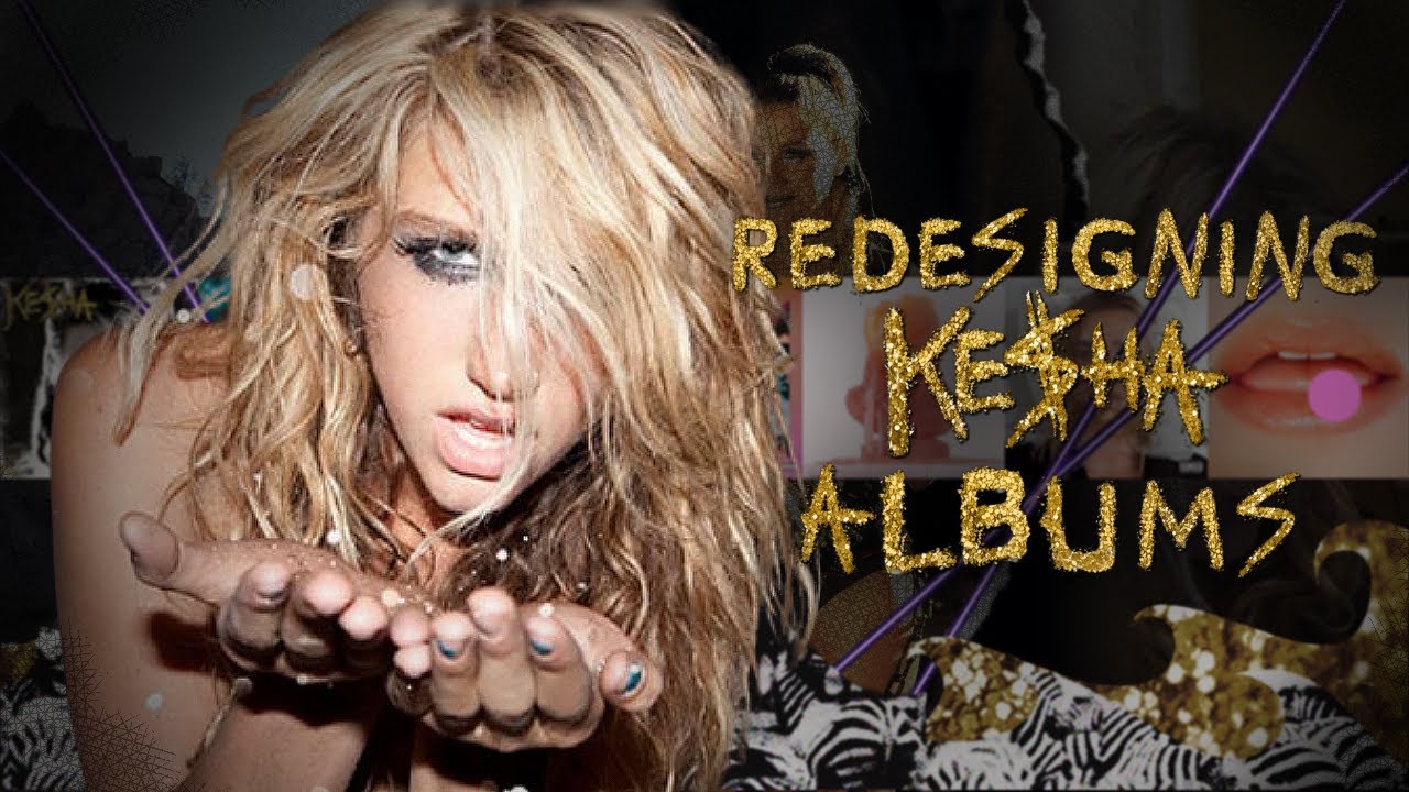 ₊✩‧₊˚౨ Redesigning/Revamping Ke$ha albums ৎ˚₊✩‧₊