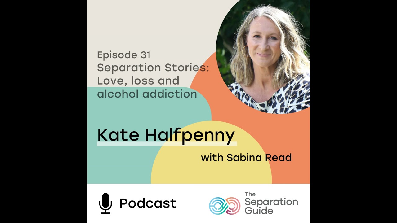 Episode 31: Separation Stories - Love, loss and alcohol addiction