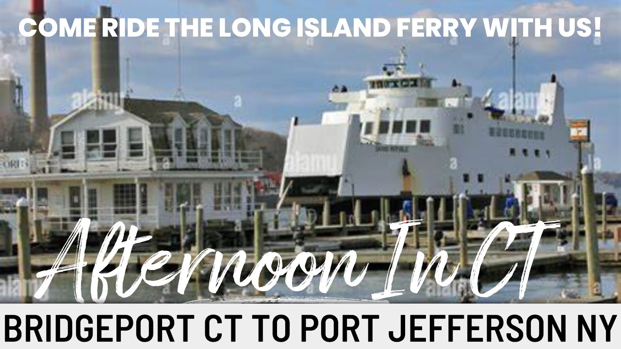 Long Island Ferry Bridgeport CT to Port Jefferson New York NY