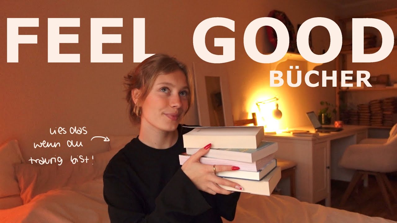 Feel Good Bücher, die du lesen solltest (wenn du traurig bist)