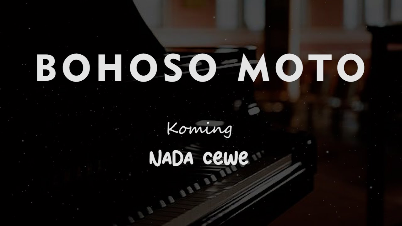 BOHOSO MOTO // Koming // KARAOKE PIANO AKUSTIK NADA CEWE ( FEMALE )