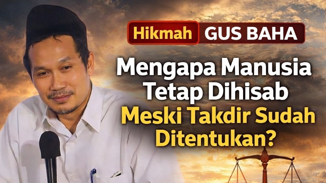 Hikmah Gus Baha: Mengapa Manusia Tetap Dihisab Meski Takdir Sudah Ditentukan?