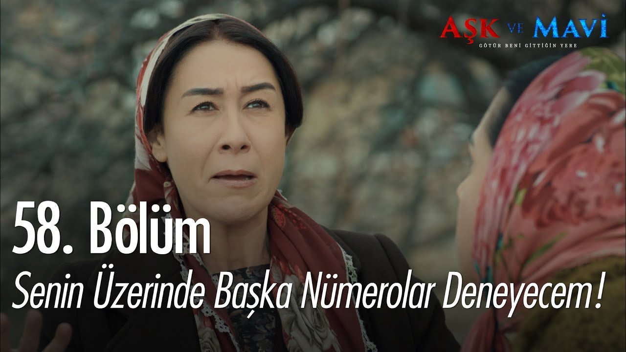 Senin üstünde başka nümerolar deneyecem! - Aşk ve Mavi 58. Bölüm