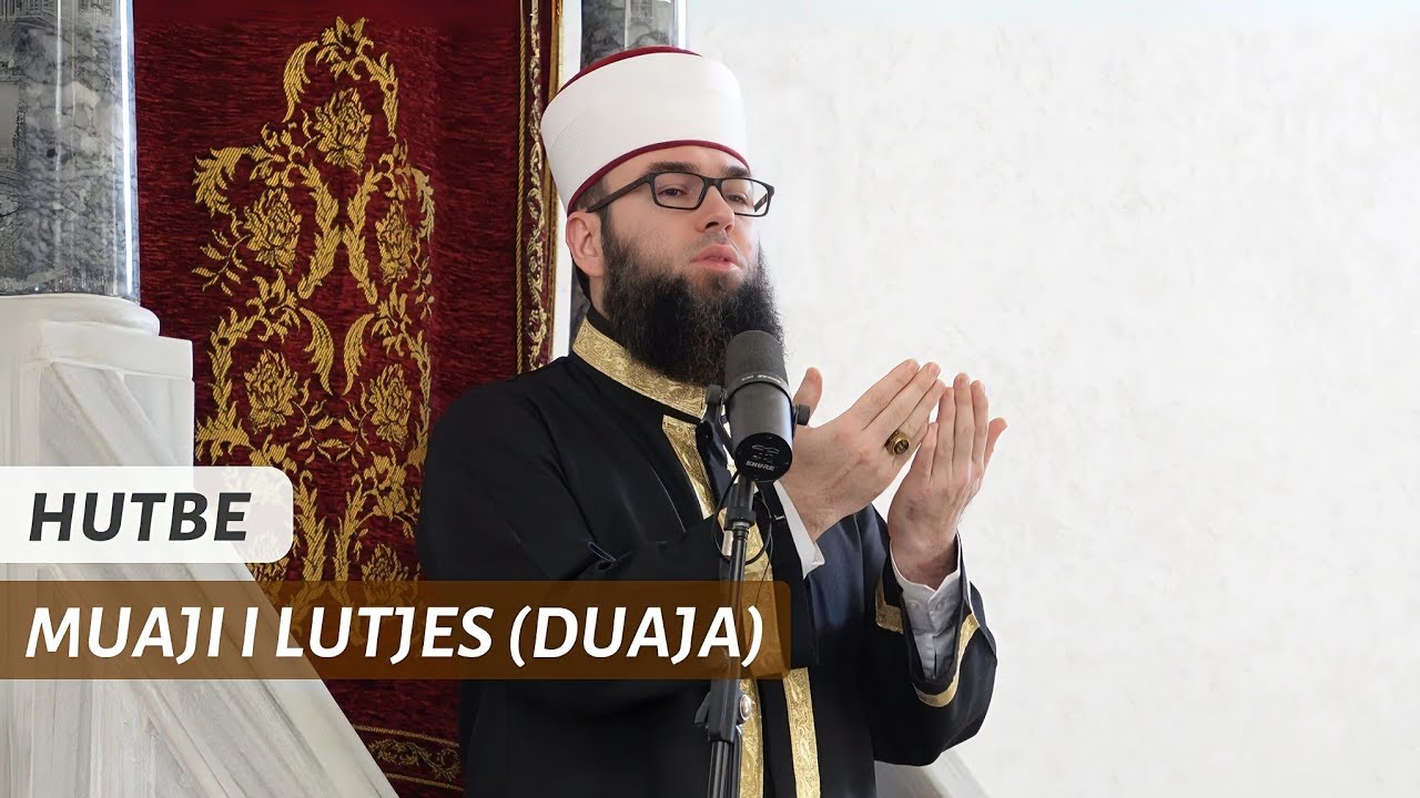 HUTBE | Muaji i lutjes (Duaja) - Hoxhë Omer Bajrami