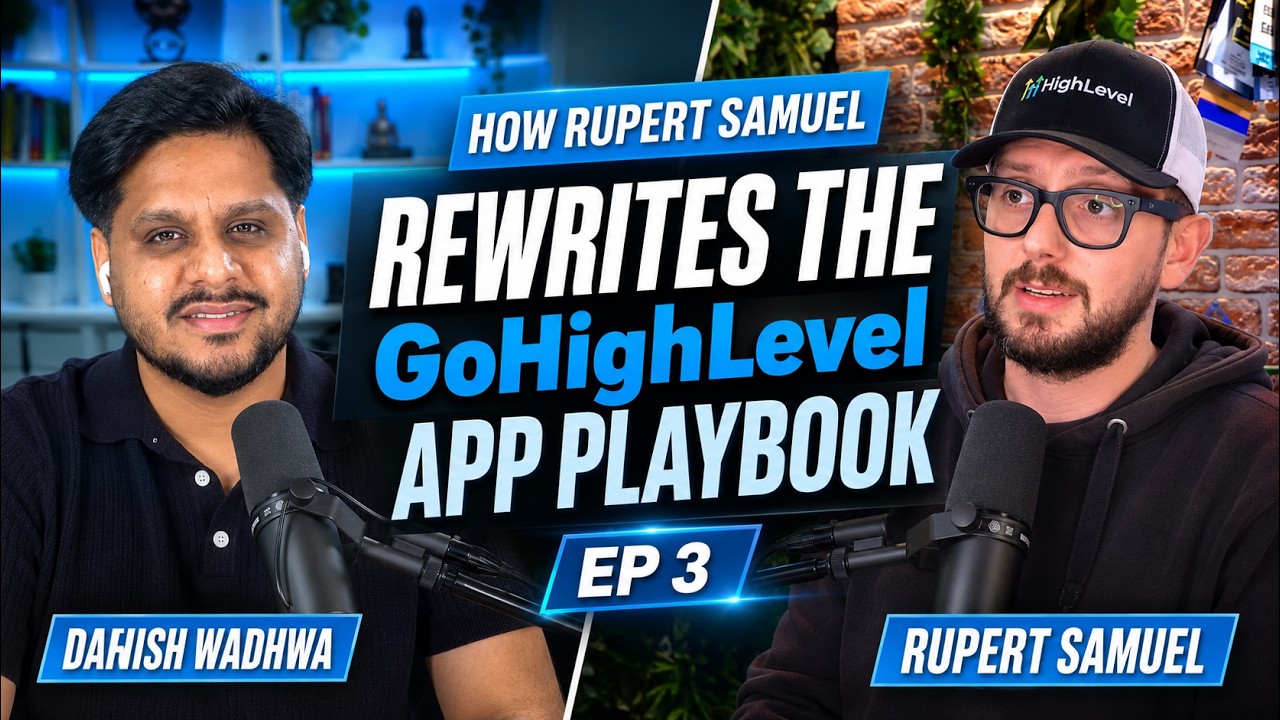How Rupert Samuel is Rewriting the GoHighLevel App Playbook | Danish Wadhwa - E3