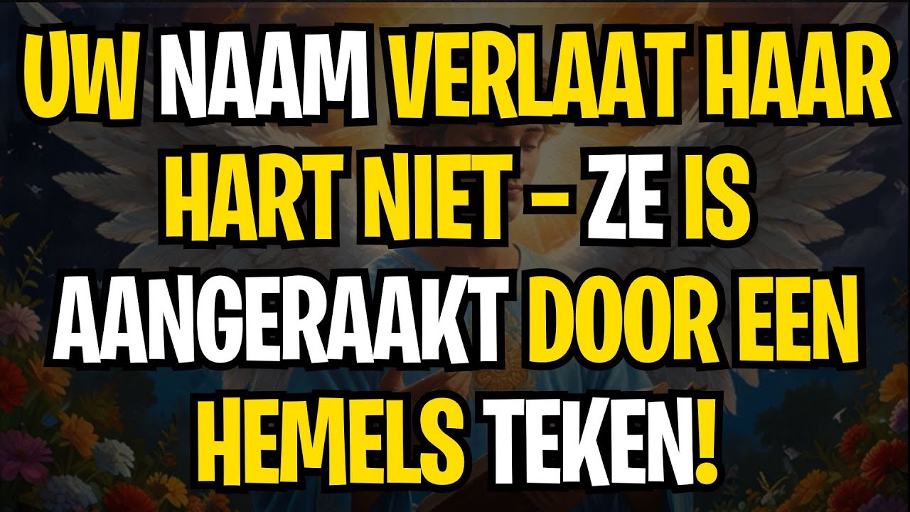 BERICHT VAN DE ENGELEN | UW NAAM VERLAAT HAAR HART NIET — ZE IS AANGERAAKT DOOR EEN HEMELS TEKEN!